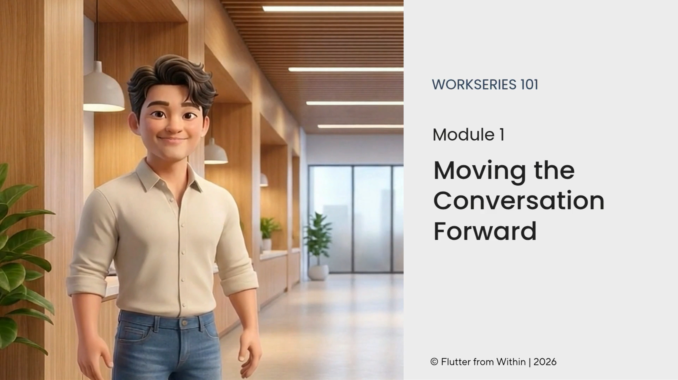 WorkSeries 101 Module 1 — Moving the Conversation Forward